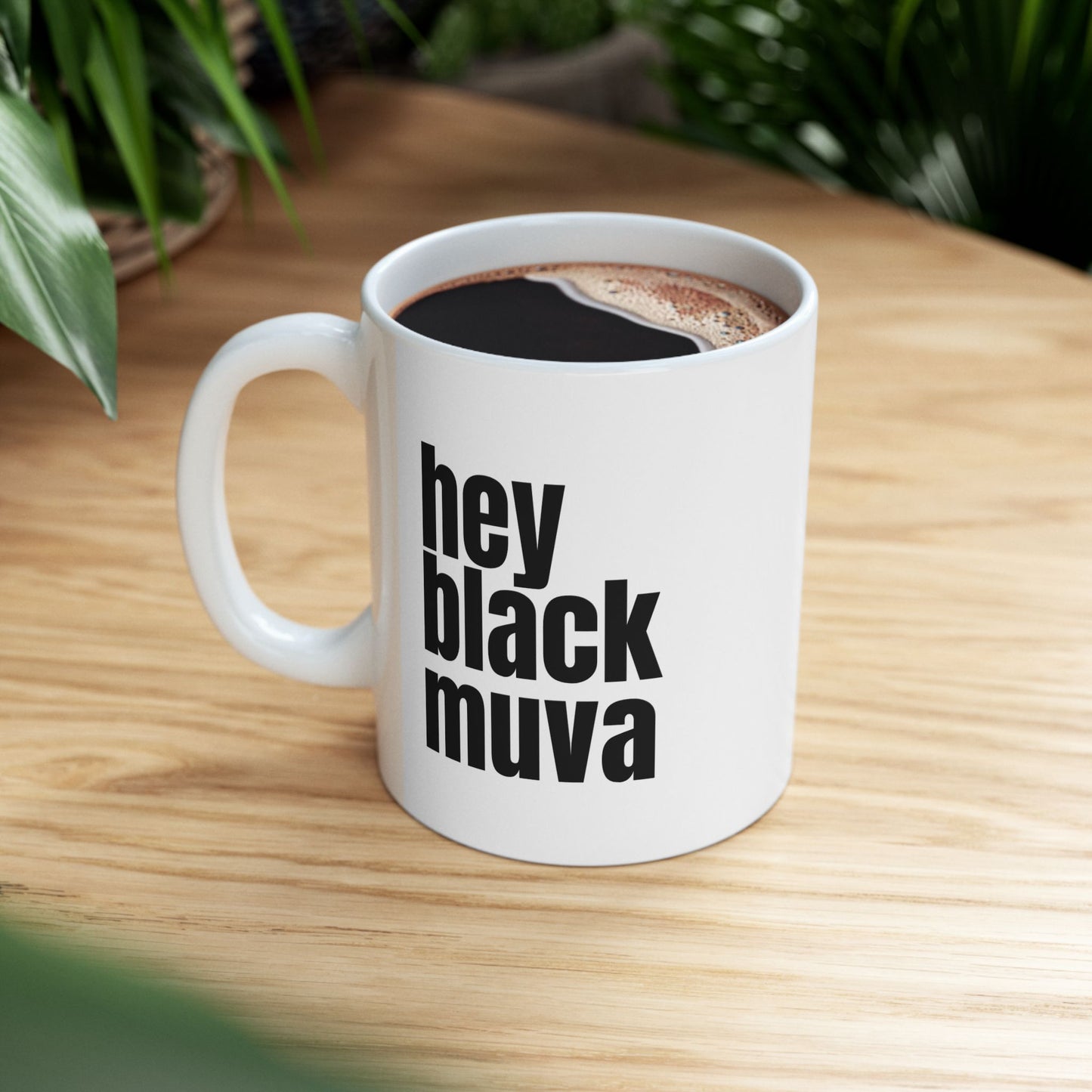 Hey Black Muva Ceramic Mug - 11oz - Inspirational Quotes for Daily Boost