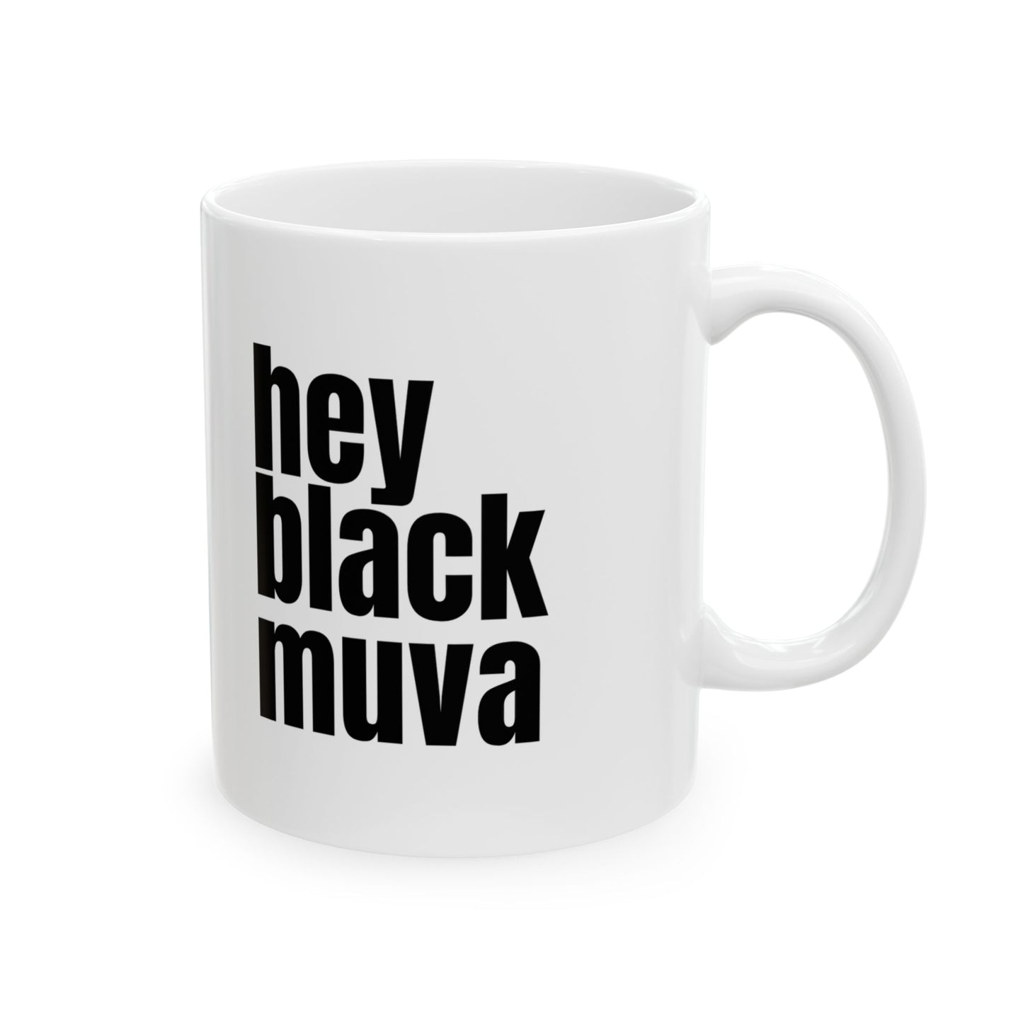 Hey Black Muva Ceramic Mug - 11oz - Inspirational Quotes for Daily Boost