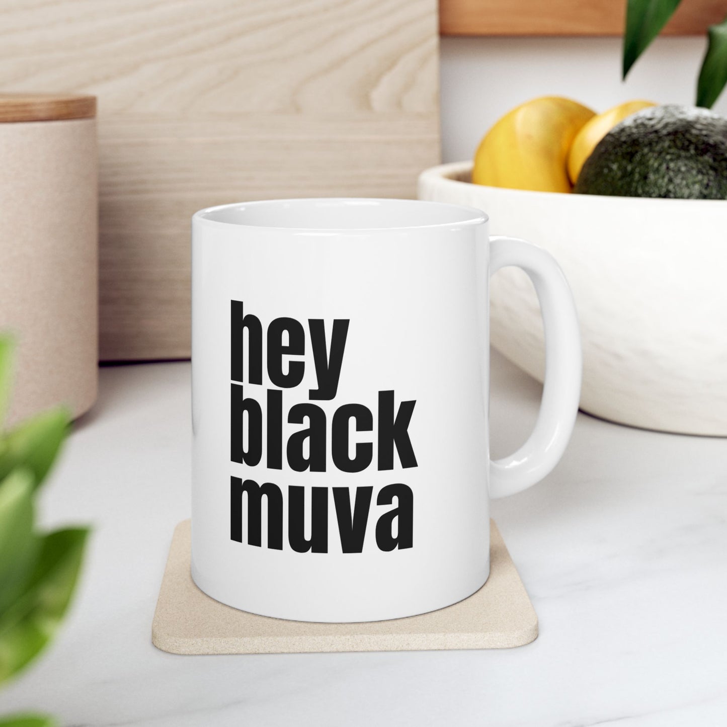 Hey Black Muva Ceramic Mug - 11oz - Inspirational Quotes for Daily Boost